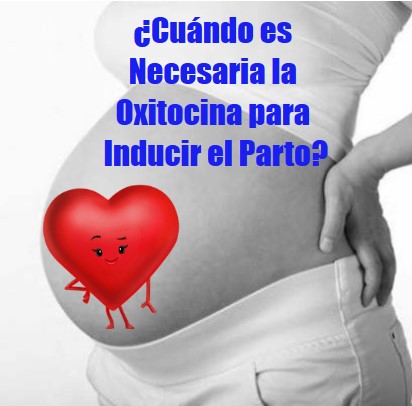 oxitocina parto, La verdad sobre la inducción del parto con oxitocina: ¿Cuándo se necesita realmente?