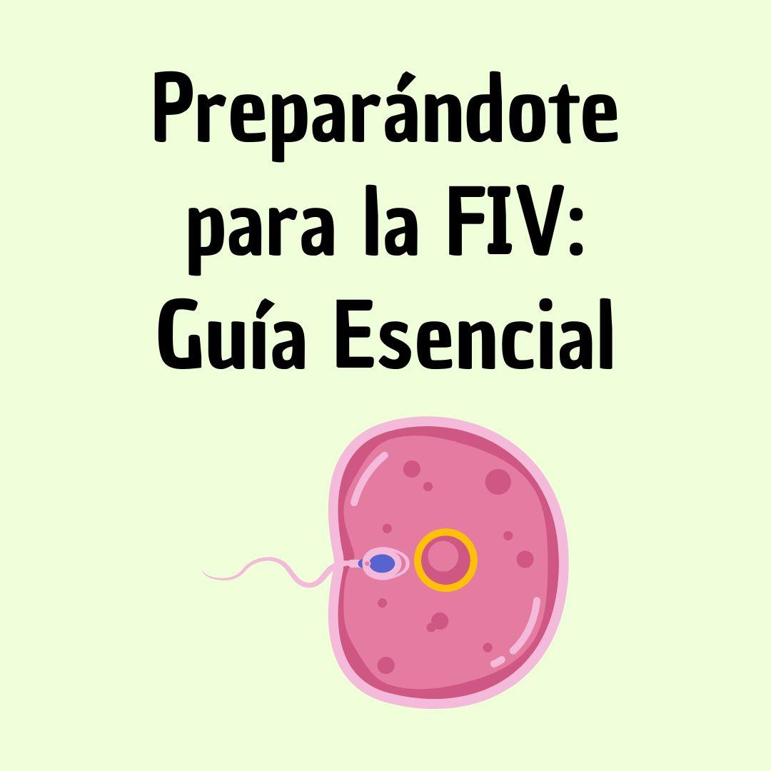 fecundacion in vitro, Preparación para FIV: Paso a Paso